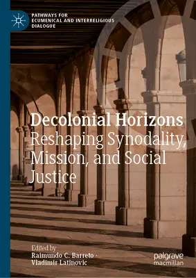 Dekoloniale Horizonte: Synodalität, Mission und soziale Gerechtigkeit neu gestalten - Decolonial Horizons: Reshaping Synodality, Mission, and Social Justice