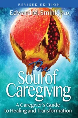 Die Seele des Pflegens (überarbeitete Ausgabe): Ein Leitfaden für Pflegende zur Heilung und Transformation - The Soul of Caregiving (Revised Edition): A Caregiver's Guide to Healing and Transformation