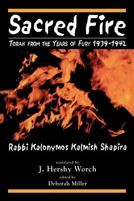 Heiliges Feuer: Thora aus den Jahren des Zorns 1939-1942 - Sacred Fire: Torah from the Years of Fury 1939-1942