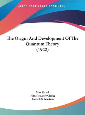 Ursprung und Entwicklung der Quantentheorie (1922) - The Origin And Development Of The Quantum Theory (1922)