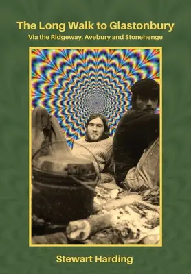 Der lange Weg nach Glastonbury: Über den Ridgeway, Avebury und Stonehenge - The Long Walk to Glastonbury: Via the Ridgeway, Avebury and Stonehenge