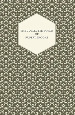 The Collected Poems of Rupert Brooke (Gesammelte Gedichte von Rupert Brooke) - The Collected Poems of Rupert Brooke