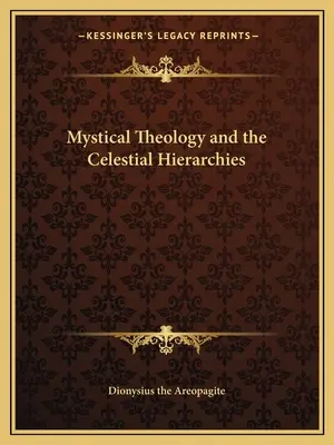 Mystische Theologie und die himmlischen Hierarchien - Mystical Theology and the Celestial Hierarchies