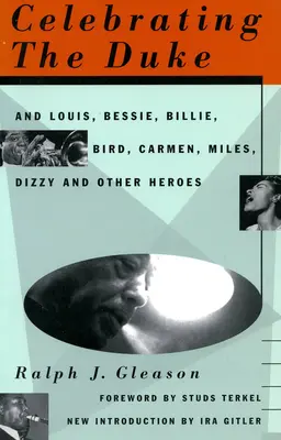 Wir feiern den Duke: Und Louis, Bessie, Billie, Bird, Carmen, Miles, Dizzy und andere Helden - Celebrating the Duke: And Louis, Bessie, Billie, Bird, Carmen, Miles, Dizzy and Other Heroes