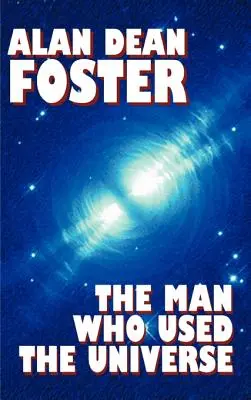 Der Mann, der das Universum benutzte - The Man Who Used the Universe