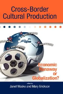 Grenzüberschreitende Kulturproduktion: Wirtschaftlicher Ausreißer oder Globalisierung? - Cross-Border Cultural Production: Economic Runaway or Globalization?