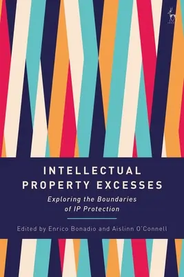 Auswüchse des geistigen Eigentums: Die Grenzen des Schutzes geistigen Eigentums ausloten - Intellectual Property Excesses: Exploring the Boundaries of IP Protection