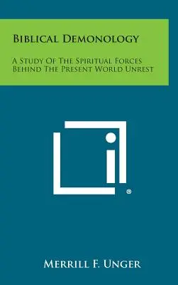 Biblische Dämonologie: Eine Studie über die geistigen Kräfte hinter den gegenwärtigen Weltunruhen - Biblical Demonology: A Study of the Spiritual Forces Behind the Present World Unrest