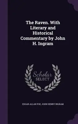 Der Rabe. Mit literarischem und historischem Kommentar von John H. Ingram - The Raven. With Literary and Historical Commentary by John H. Ingram