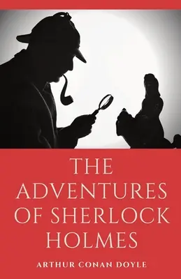 Die Abenteuer von Sherlock Holmes: eine Sammlung von 12 Sherlock-Holmes-Geschichten von Arthur Conan Doyle mit seinen fiktiven Geschichten - The Adventures of Sherlock Holmes: a collection of 12 Sherlock Holmes mystery, murder and detective tales by Arthur Conan Doyle featuring his fictiona