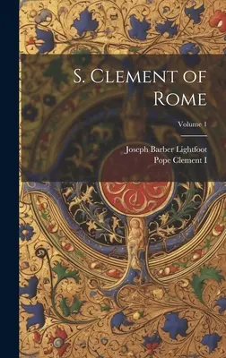 S. Clemens von Rom; Band 1 - S. Clement of Rome; Volume 1