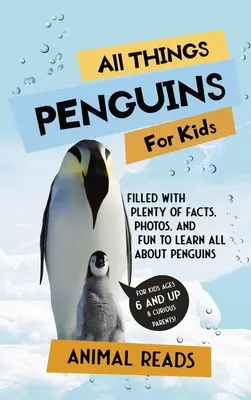 Alles über Pinguine für Kinder: Mit vielen Fakten, Fotos und Spaß alles über Pinguine lernen - All Things Penguins For Kids: Filled With Plenty of Facts, Photos, and Fun to Learn all About Penguins