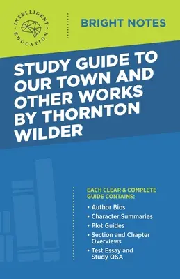 Studienführer zu Unsere Stadt und andere Werke von Thornton Wilder - Study Guide to Our Town and Other Works by Thornton Wilder