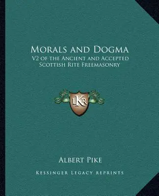 Moral und Dogma: V2 des Alten und Angenommenen Schottischen Ritus der Freimaurerei - Morals and Dogma: V2 of the Ancient and Accepted Scottish Rite Freemasonry