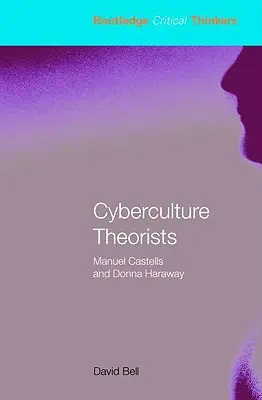 Theoretiker der Cyberculture: Manuel Castells und Donna Haraway - Cyberculture Theorists: Manuel Castells and Donna Haraway