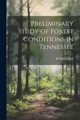 Vorläufige Studie über den Zustand der Wälder in Tennessee - Preliminary Study of Forest Conditions in Tennessee