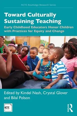 Auf dem Weg zu einem kulturerhaltenden Unterricht: Erzieherinnen und Erzieher in der frühen Kindheit ehren Kinder mit Praktiken für Gerechtigkeit und Wandel - Toward Culturally Sustaining Teaching: Early Childhood Educators Honor Children with Practices for Equity and Change