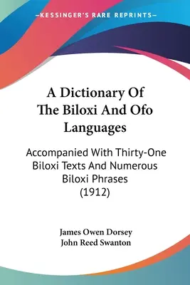 Ein Wörterbuch der Biloxi und Ofo Sprachen: Begleitet von einunddreißig Biloxi-Texten und zahlreichen Biloxi-Phrasen (1912) - A Dictionary Of The Biloxi And Ofo Languages: Accompanied With Thirty-One Biloxi Texts And Numerous Biloxi Phrases (1912)