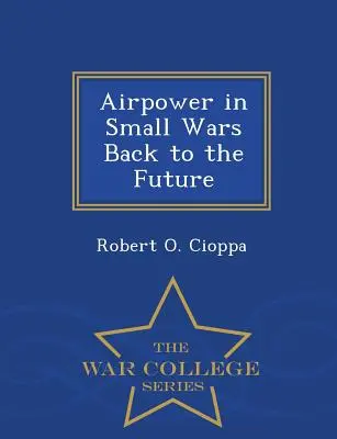 Airpower in Small Wars Zurück in die Zukunft - War College Series - Airpower in Small Wars Back to the Future - War College Series