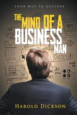 The Mind of a Business Man: Ihr Weg zum Erfolg - The Mind of a Business Man: Your Way to Success
