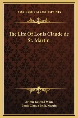 Das Leben von Louis Claude de St. Martin - The Life Of Louis Claude de St. Martin