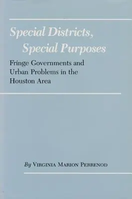 Besondere Bezirke, besondere Zwecke: Randbezirke und städtische Probleme in der Region Houston - Special Districts, Special Purposes: Fringe Governments and Urban Problems in the Houston Area
