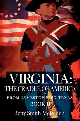 Virginia: Die Wiege Amerikas: Von Jamestown bis Texas Buch II - Virginia: The Cradle of America: From Jamestown to Texas Book II