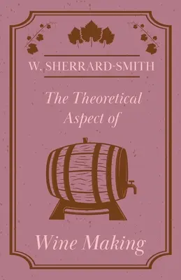 Der theoretische Aspekt der Weinherstellung - The Theoretical Aspect of Wine Making