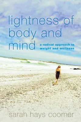 Leichtigkeit von Körper und Geist: Eine radikale Herangehensweise an Gewicht und Wellness - Lightness of Body and Mind: A Radical Approach to Weight and Wellness