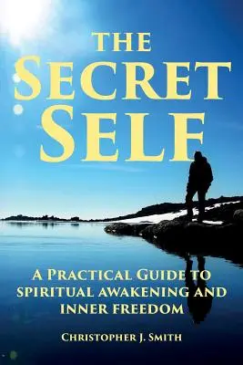 Das geheime Selbst: Ein praktischer Leitfaden für spirituelles Erwachen und innere Freiheit - The Secret Self: A Practical Guide to Spiritual Awakening and Inner Freedom
