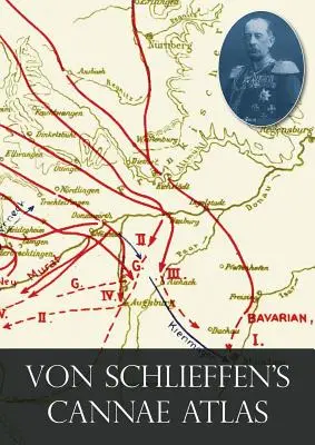 Von Schlieffen's Cannae“ Atlas“ - Von Schlieffen's Cannae