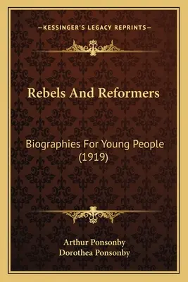 Rebellen und Reformer: Biographien für junge Leute (1919) - Rebels And Reformers: Biographies For Young People (1919)