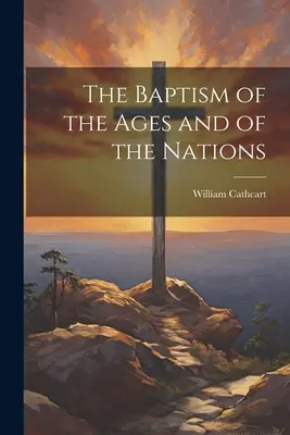 Die Taufe der Zeitalter und der Völker - The Baptism of the Ages and of the Nations