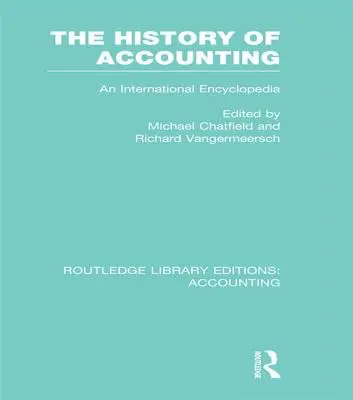 Die Geschichte des Rechnungswesens (RLE Accounting): Eine internationale Enzyklopädie - The History of Accounting (RLE Accounting): An International Encylopedia