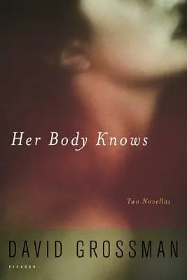 Ihr Körper weiß es: Zwei Novellen - Her Body Knows: Two Novellas