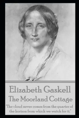 Das Moorlandhäuschen von Elizabeth Gaskell - The Moorland Cottage By Elizabeth Gaskell