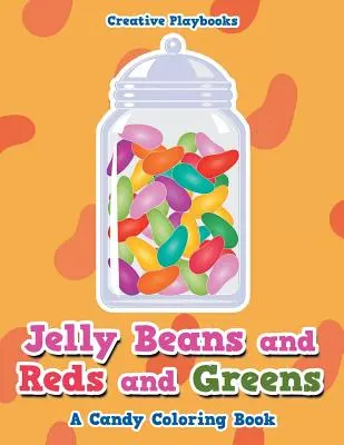 Jelly Beans and Reds and Greens, ein Süßigkeiten-Malbuch - Jelly Beans and Reds and Greens, A Candy Coloring Book