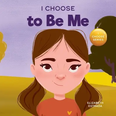 I Choose to Be Me: Ein gereimtes Bilderbuch über den Glauben an sich selbst und die Entwicklung von Selbstvertrauen in der eigenen Haut - I Choose to Be Me: A Rhyming Picture Book About Believing in Yourself and Developing Confidence in Your Own Skin