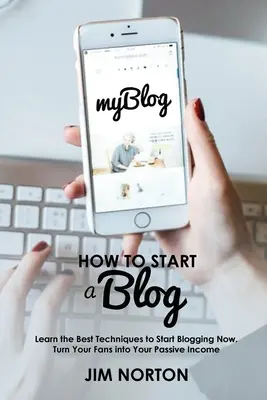 Wie man einen Blog startet: Lernen Sie die besten Techniken, um jetzt mit dem Bloggen zu beginnen. Verwandeln Sie Ihre Fans in Ihr passives Einkommen - How to start a Blog: Learn the Best Techniques to Start Blogging Now. Turn Your Fans into Your Passive Income