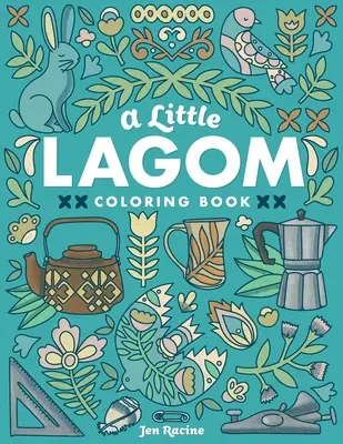 Ein kleines Lagom-Malbuch: Skandinavisch inspirierte Balance & Harmonie - A Little Lagom Coloring Book: Scandinavian Inspired Balance & Harmony