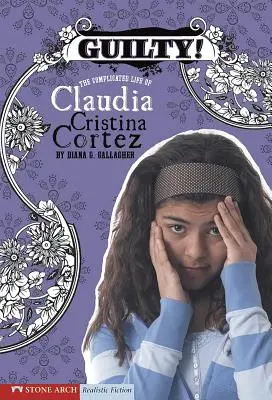 Schuldig! Das komplizierte Leben der Claudia Cristina Cortez - Guilty!: The Complicated Life of Claudia Cristina Cortez