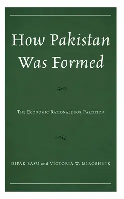 Wie Pakistan gegründet wurde: Die wirtschaftlichen Gründe für die Teilung - How Pakistan Was Formed: The Economic Rationale for Partition