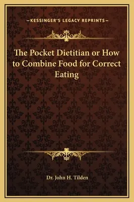 Der Taschendiätetiker oder Wie man Lebensmittel für die richtige Ernährung kombiniert - The Pocket Dietitian or How to Combine Food for Correct Eating