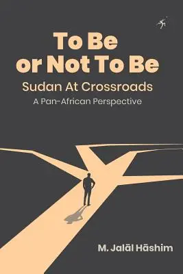 Sein oder nicht sein: Sudan am Scheideweg: Eine panafrikanische Perspektive - To Be or Not To Be: Sudan at Crossroads: A Pan-African Perspective