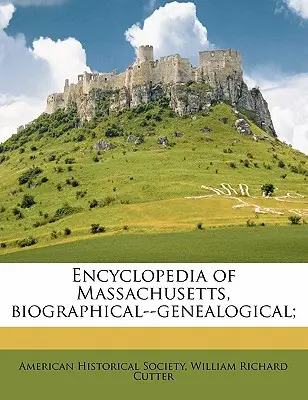 Enzyklopädie von Massachusetts, biographisch-genealogisch; (1916-[2, Band 6 - Encyclopedia of Massachusetts, biographical--genealogical; (1916-[2, Volume 6