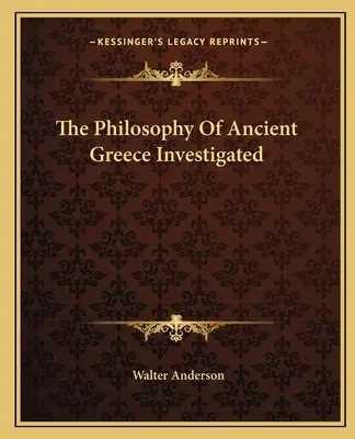 Die Philosophie des antiken Griechenlands erforscht - The Philosophy Of Ancient Greece Investigated