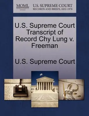 U.S. Supreme Court Niederschrift des Protokolls Chy Lung gegen Freeman - U.S. Supreme Court Transcript of Record Chy Lung V. Freeman