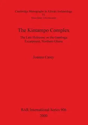 Der Kintampo-Komplex: Das späte Holozän am Gambaga Escarpment, Nord-Ghana - The Kintampo Complex: The Late Holocene on the Gambaga Escarpment, Northern Ghana