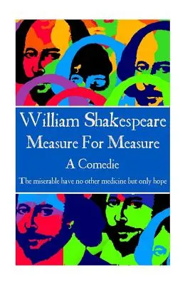 William Shakespeare - Maß für Maß: Die Unglücklichen haben keine andere Medizin als die Hoffnung