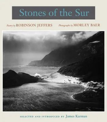 Steine des Sur: Lyrik von Robinson Jeffers, Fotografien von Morley Baer - Stones of the Sur: Poetry by Robinson Jeffers, Photographs by Morley Baer